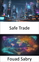 Safe Trade Safeguarding Our World, a Comprehensive Guide to Responsible and Secu...