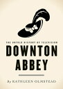 Downton Abbey The Untold History of Television