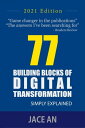 77 Building Blocks of Digital Transformation Simply Explained【電子書籍】[ Jace An ]