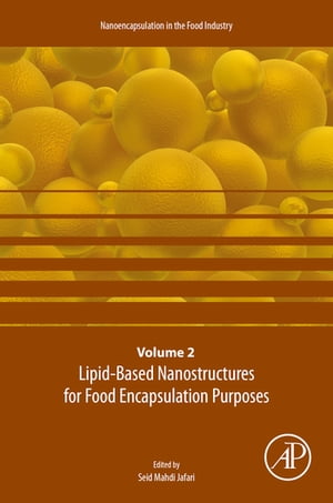 Lipid-Based Nanostructures for Food Encapsulation Purposes Volume 2 in the Nanoencapsulation in the Food Industry series