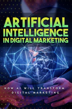 ARTIFICIAL INTELLEGENT IN DIGITAL MARKRTING