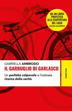 Il garbuglio di Garlasco Un perfetto colpevole e l'ostinata ricerca della verit?【電子書籍】[ Gabriella Ambrosio ]
