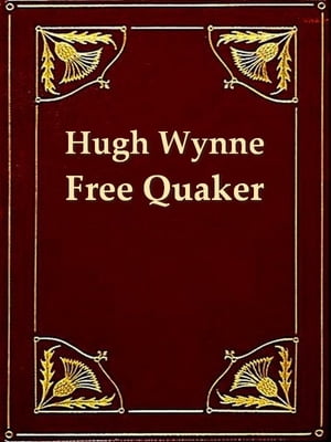 Hugh Wynne, Free Quaker