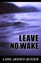 Leave No Wake【電子書籍】[ Joel Arnold ]