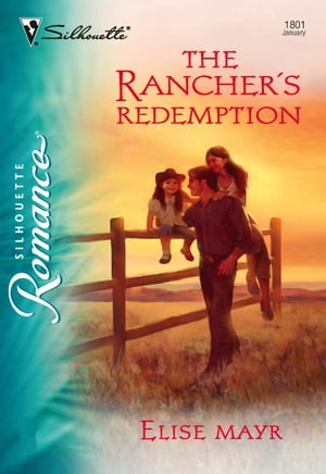 The Rancher 039 s Redemption【電子書籍】 Elise Mayr