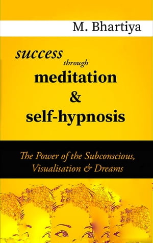 Success Through Meditation And Self Hypnosis