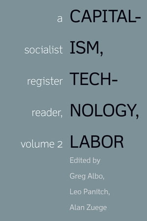 ŷKoboŻҽҥȥ㤨Capitalism, Technology, Labor Socialist Register Reader Vol 2ŻҽҡۡפβǤʤ3,255ߤˤʤޤ