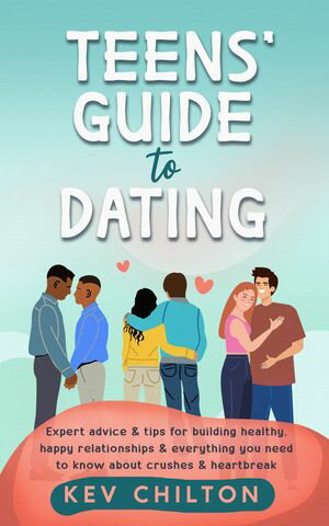 ŷKoboŻҽҥȥ㤨Teens' Guide To Dating Expert Advice & Tips for Building Healthy, Happy Relationships & Everything You Need to Know About Crushes & HeartbreakŻҽҡ[ Kev Chilton ]פβǤʤ653ߤˤʤޤ