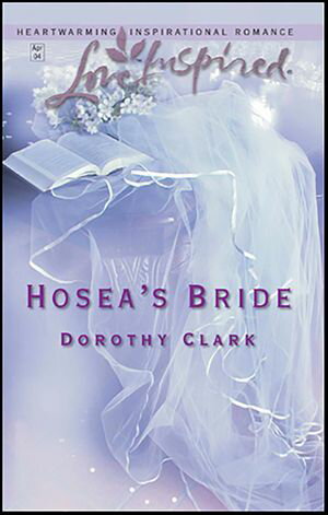Hosea's Bride【電子書籍】[ Dorothy Clark ]