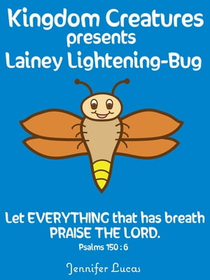 Kingdom Creatures presents Lainey Lightening-Bug