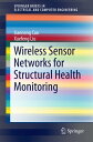 Wireless Sensor Networks for Structural Health Monitoring【電子書籍】 Xuefeng Liu