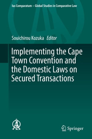 Implementing the Cape Town Convention and the Domestic Laws on Secured Transactions