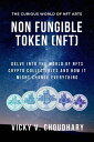 ŷKoboŻҽҥȥ㤨Non Fungible Token (NFT: Delve Into the World of NFTs Crypto Collectibles and How It Might Change Everything? The Exciting World of Web 3.0: The Future of Internet, #2Żҽҡ[ Vicky V. Choudhary ]פβǤʤ450ߤˤʤޤ