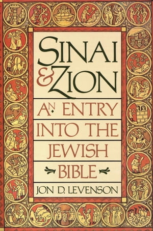 Sinai & Zion An Entry into the Jewish Bible【