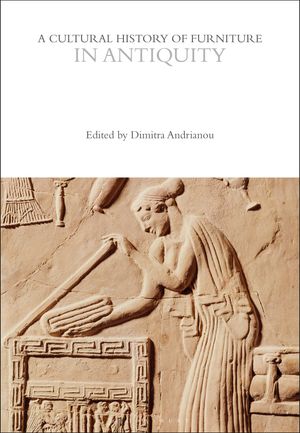 A Cultural History of Furniture in Antiquity