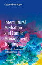Intercultural Mediation and Conflict Management Training A Guide for Professionals and Academics【電子書籍】[ Claude-H?l?ne Ma..