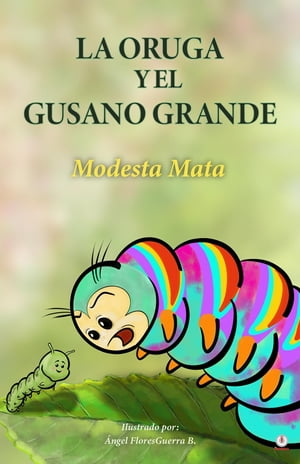 La oruga y el gusano grandeŻҽҡ[ Modesta Mata ]