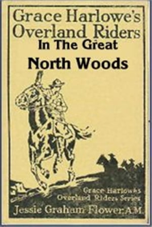 Grace Harlowe's Overland Riders in the Great North Woods
