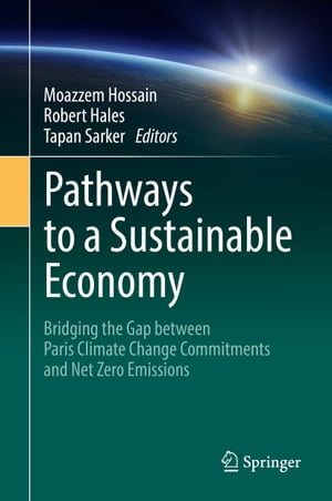 楽天楽天Kobo電子書籍ストアPathways to a Sustainable Economy Bridging the Gap between Paris Climate Change Commitments and Net Zero Emissions【電子書籍】