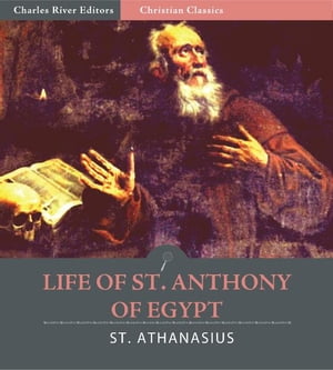 Life of St. Anthony of Egypt (Illustrated Edition)