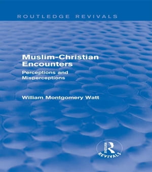 Muslim-Christian Encounters (Routledge Revivals)