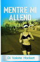 Mentre mi alleno【電子書籍】 Valerie Hockert