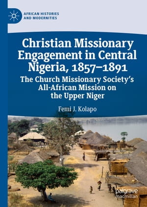 Christian Missionary Engagement in Central Nigeria, 1857–1891