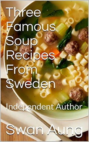 Three Famous Soup Recipes From Sweden