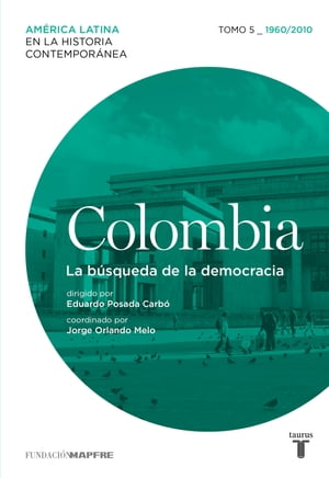 Colombia 5. 1960/2010. La b?squeda de la democracia【電子書籍】[ Varios autores ]