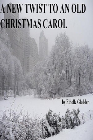 A New Twist On An Old Christmas Carol【電子書籍】[ Ethelle Gladden ]