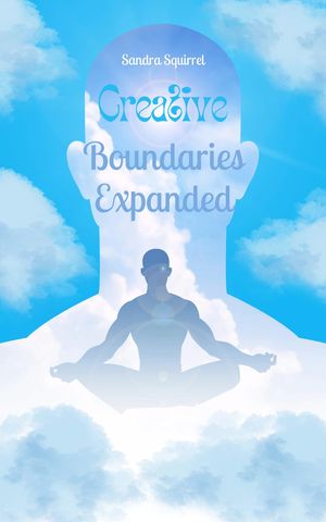 Creative Boundaries Expanded【電子書籍】[ Sandra Squirrel ]