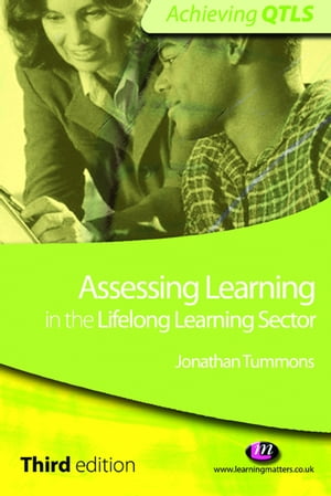 Assessing Learning in the Lifelong Learning Sector【電子書籍】[ Jonathan Tummons ]