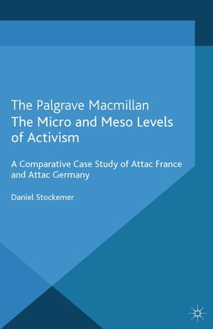 The Micro and Meso Levels of Activism A Comparative Case Study of Attac France and Germany