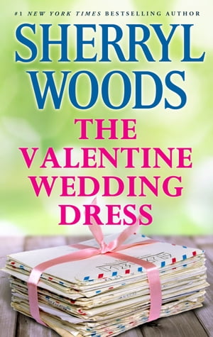 The Valentine Wedding Dress【電子書籍】[ Sherryl Woods ]