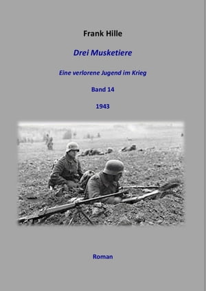 Drei Musketiere - Eine verlorene Jugend im Krieg