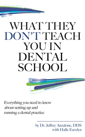 What They Don't Teach You In Dental School