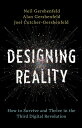 Designing Reality How to Survive and Thrive in the Third Digital Revolution【電子書籍】 Neil Gershenfeld