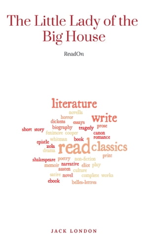 The Little Lady of the Big House【電子書籍】[ Jack London ]