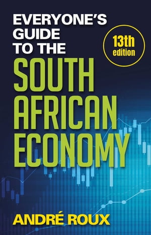 Everyone’s Guide to the South African Economy (13th edition)