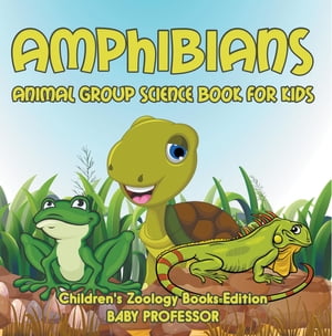 Amphibians: Animal Group Science Book For Kids | Children's Zoology Books Edition