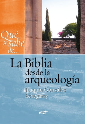 Qué se sabe de... La Biblia desde la arqueología