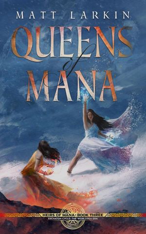 Queens of Mana Heirs of Mana, #3【電子書籍】[ Matt Larkin ]