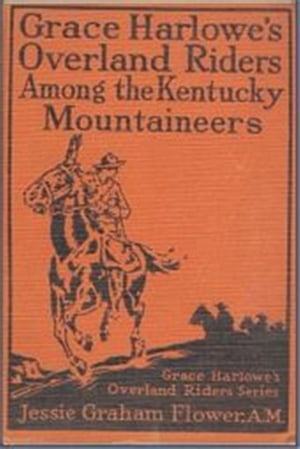 Grace Harlowe's Overland Riders Among the Kentucky Mountaineers