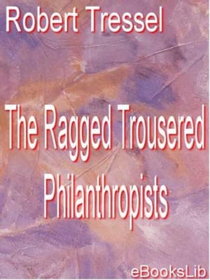 ŷKoboŻҽҥȥ㤨The Ragged Trousered PhilanthropistsŻҽҡ[ Robert Tressel ]פβǤʤ376ߤˤʤޤ