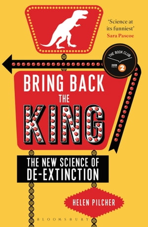 Bring Back the King The New Science of De-extinctionŻҽҡ[ Helen Pilcher ]