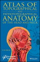 Atlas of Topographical and Pathotopographical Anatomy of the Head and Neck【電子書籍】...