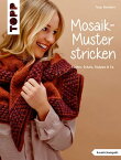 Mosaik-Muster stricken T?cher, Schals, Stulpen & Co.【電子書籍】[ Tanja Steinbach ]