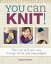 You Can Knit! Knit and Purl Your Way Through 12 Fun and Easy ProjectsŻҽҡ[ Stephanie White ]