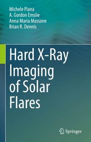 楽天楽天Kobo電子書籍ストアHard X-Ray Imaging of Solar Flares【電子書籍】[ Michele Piana ]