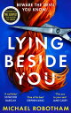 Lying Beside You The gripping new thriller from the No.1 bestseller【電子書籍】 Michael Robotham